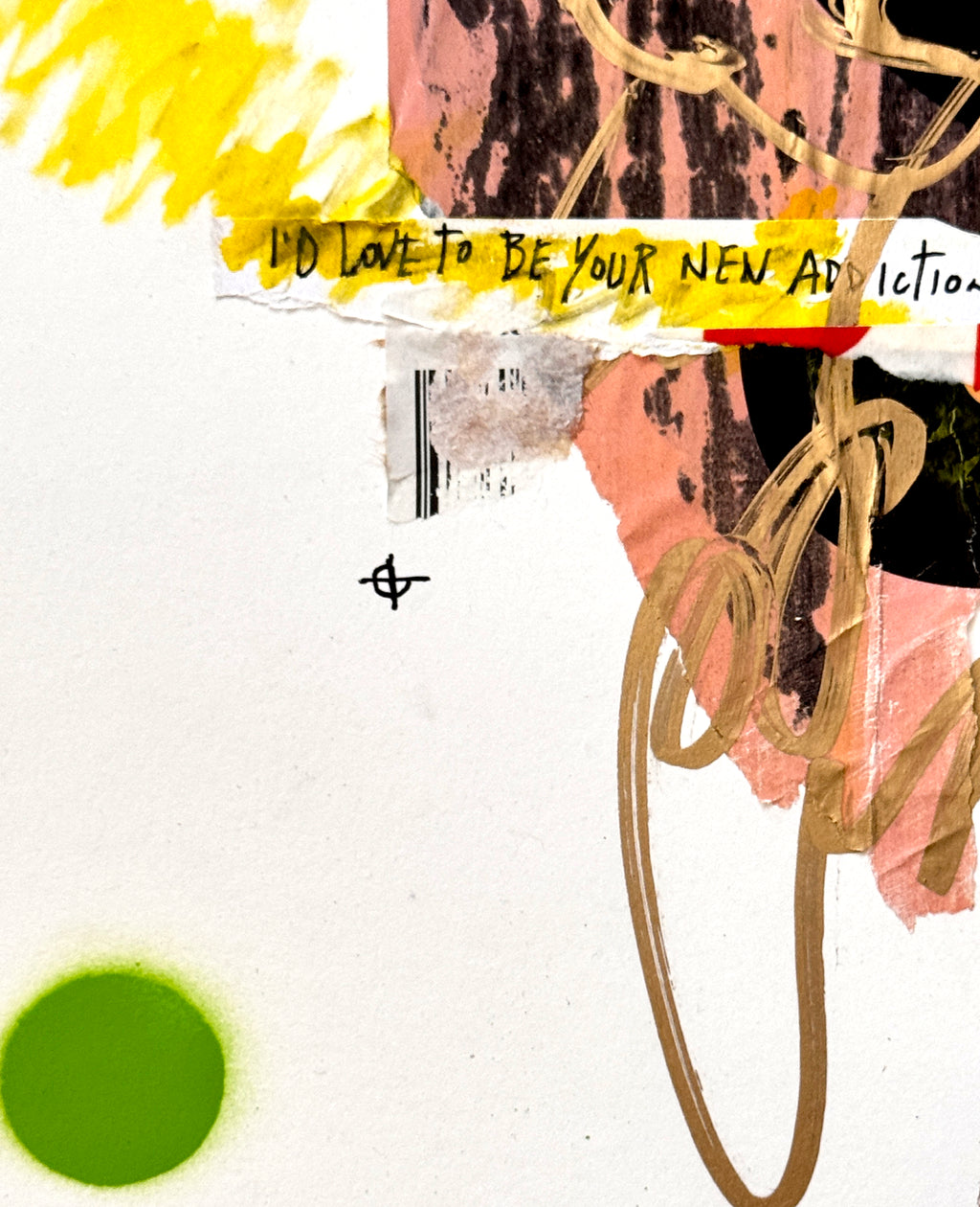 A detail image of an abstract mixed-media artwork with torn paper, yellow brushstrokes, pink and black textured blocks, gold line drawings, a green circle, and the handwritten phrase 'I'D LOVE TO BE YOUR NEW ADDICT.' on a white background.