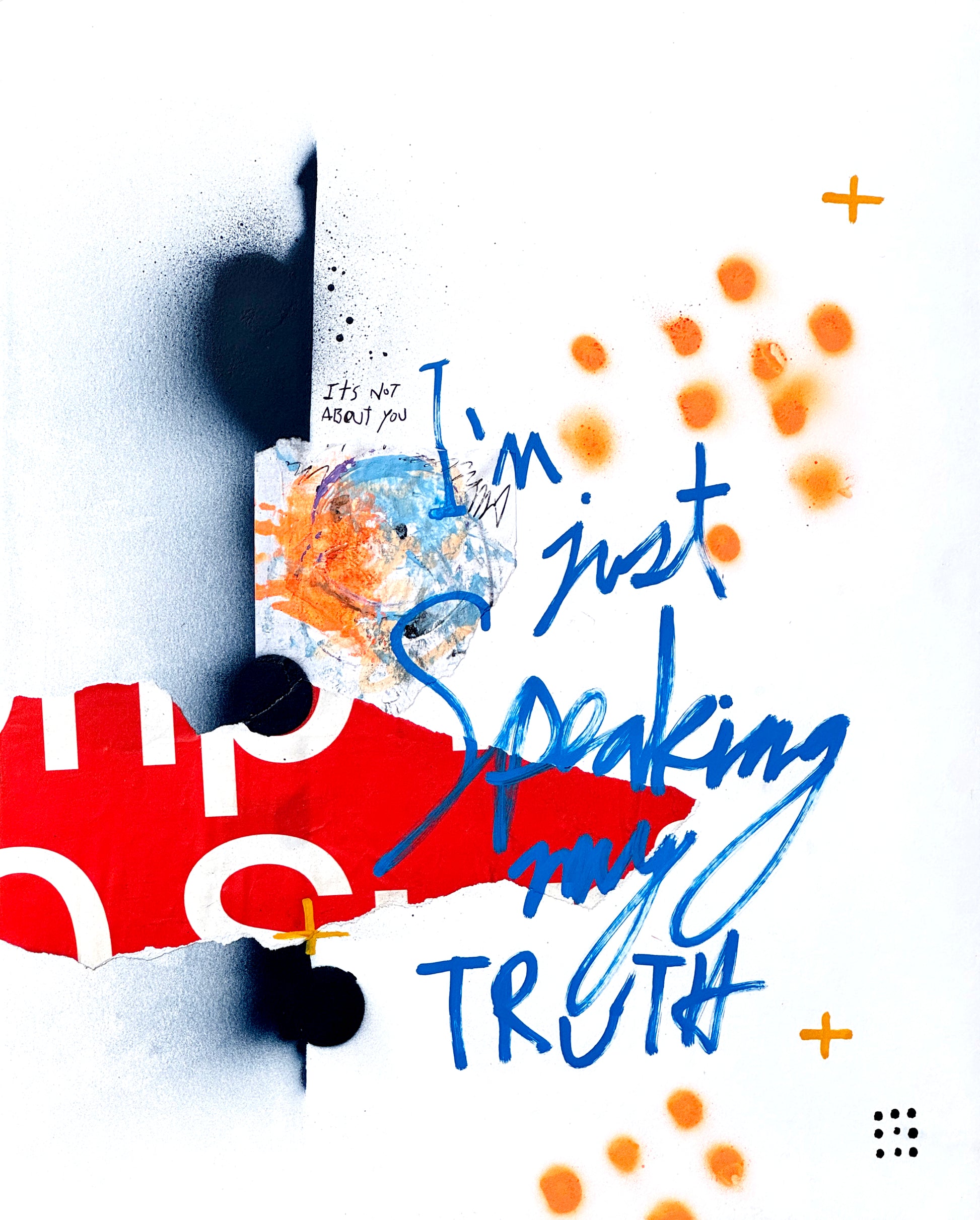 Abstract typographic wall art print featuring the phrase 'I'm just Speaking my TRUTH' in blue handwritten lettering over a white background, with black paint splatter, orange paint dots, torn red paper, and mixed media textures.